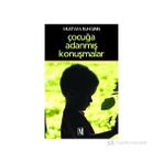 ÇOCUĞA ADANMIŞ KONUŞMALAR - MUSTAFA RUHI ŞİRİN