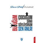 Çocuğum Sana Söylüyorum, Büyüğüm Sen Anla! - Tanzer Polat Yılmaz