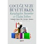 ÇOCUĞUNUZU BÜYÜTÜRKEN KARŞILAŞILAŞILAN SORUNLAR VE ÇÖZÜM YOLLARI - PINAR AKKAŞ