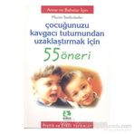 ÇOCUĞUNUZU KAVGACI TUTUMUNDAN UZAKLAŞTIRMAK İÇİN 55 ÖNERİ - MARTIN STIEFENHOFER