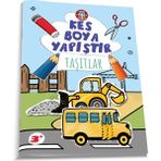Çocuk Akademisi 3-5 Yaş için Eğitici Kes, Boya ve Yapıştır Kitabı - Taşıtlar ile El Becerisi Geliştirme