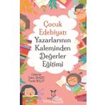 Çocuk Edebiyatı Yazarlarının Kaleminden Değerler Eğitimi - Akademisyen Kitabevi