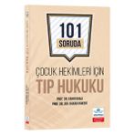 Çocuk Hekimleri İçin Tıp Hukuku 101 Soruda