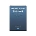 Çocuk Koruma Sistemleri Ulusal ve Uluslararası Boyutları Nobel Akademik Yayıncılık