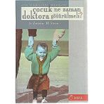 Çocuk Ne Zaman Doktora Götürülmeli? (Anne Babalar Için Bir Kılavuz) Dr. Loraine M. Stern - Türkçe