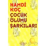 Çocuk Ölümü Şarkıları - Hamdi Koç