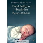 Çocuk Sağlığı ve Hastalıkları Başucu Rehberi - Murat Tuncer