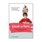 ÇOCUK VE DERS ÇOCUĞUM DERS ÇALIŞMAYI NASIL SEVER? - BEYHAN SOYDAN ÇÖREKÇİ;UFUK SİLAHDAROĞLU;NÜKET DINER