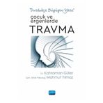 Çocuk ve Ergenlerde Travma - Kahraman Güler - Nobel Akademik