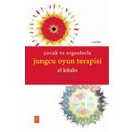 ÇOCUK VE ERGENLERLE JUNGCU OYUN TERAPİSİ EL KİTABI - The Handbook of Jungian Play Therapy With Child