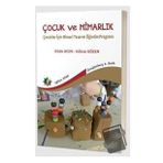 Çocuk ve Mimarlık Çocuklar İçin Mimari Tasarım Öğretim Programı Eğiten Kitap