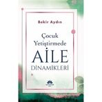 Çocuk Yetiştirmede Aile Dinamikleri / Bekir Aydın / Mevsimler Kitap / 9786259505534
