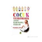 ÇOCUK YETIŞTIRMEK ANNE KARNINDA BAŞLAR - HAYRUNNISA TOPUZ