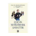 ÇOCUK YETİŞTİRMEK SANATTIR - KEMAL ÇAKMAKLI