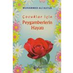 Çocuklar İçin Peygamberlerin Hayatı - Muhammed Ali Kutub