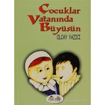 ÇOCUKLAR VATANINDA BÜYÜSÜN - OLCAY YAZICI