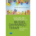 Çocuklar ve Ergenler İçin Bilişsel Davranışçı Terapi - Arzu Aydın, Oya Sorias, Serap Tekinsav Sütçü