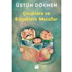 Çocuklara ve Büyüklere Masallar - Üstün Dökmen