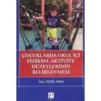 Çocuklarda Okul İçi Fiziksel Aktivite Düzeylerinin Belirlenmesi-Yeliz Özdöl Pınar-Gazi Kitapevi