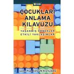 ÇOCUKLARI ANLAMA KILAVUZU - ÖZGÜN KIZILDAĞ