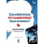 ÇOCUKLARIMIZA PEYGAMBERIMIZI NASIL ANLATALIM - SALIH SURUÇ