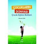 Çocukların Dünyası - Çocuk Eğitim Rehberi - Süleyman Gülek