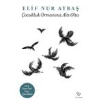 Çocukluk Ormanına Altı Oda - Elif Nur Aybaş