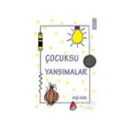 Çocuksu Yansımalar - Ayşe Kaya