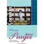 ÇOCUKTA KARAR VERME VE AKIL YÜRÜTME - JEAN PIAGET