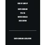 CODE OF LAWS OF SOUTH CAROLINA TITLE 56 MOTOR VEHICLES 2025 EDITION