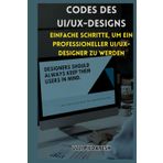 Codes des UI/UX-Designs: Einfache Schritte, um ein professioneller UI/UX-Designer zu werden