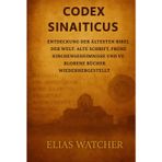 *CODEX SINAITICUS*: Die älteste Bibel der Welt entdecken: Alte Schriften, Mysterien der frühen Kirche und verlorene Bücher wiederhergestellt