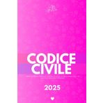 Codice Civile (2025): Aggiornato alla modifiche introdotte dalla sent. Corte Cost. 4 febbraio 2025, n. 7 e al D.lgs 31 ottobre 2024, n. 164