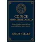 Codice Numerologico: Scopri il codice segreto del tuo nome e della tua data di nascita (Numerum)