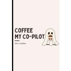 Coffee is My Co-Pilot Daily Journal: Hilarious Notebook for Coffee Enthusiasts, Daily Motivation, Gift for Friends, 6x7 Perfect for On-the-Go