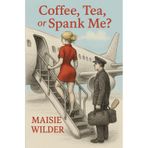 Coffee, Tea, or Spank Me?