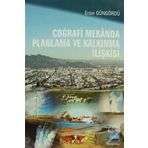 Coğrafi Mekanda Planlama ve Kalkınma İlişkisi - Ersin Güngördü