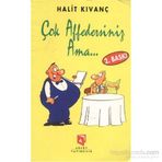 ÇOK AFFEDERSINIZ AMA... - HALIT KIVANÇ