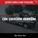 Cok Cekicisin Bebegim Oto Kurtarici Cekici Yazilari - Arka Cam Uyumlu - Turkce Espirili Atarli Koyan Sozler