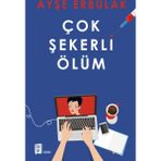 Çok Şekerli Ölüm - Ayşe Erbulak