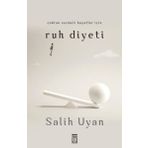 Çoktan Seçmeli Hayatlar İçin Ruh Diyeti - Salih Uyan