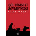 Çöl Kimseyi Sevmiyordu / Sami Özbil