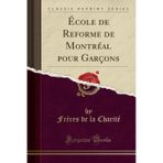 École de Reforme de Montréal pour Garçons (Classic Reprint)