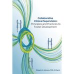 Collaborative Clinical Supervision: Principles and Practices to Foster Development