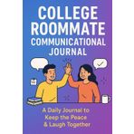 Collage Roommate Communication journal: A daily log for better living,chore sharing,and conflict free conversations.: Strengthen Roommate Relationship ... task tracking,and open communication tools
