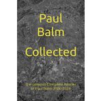 Collected: The (almost) Complete Articles of Paul Balm 2000-2024