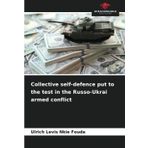 Collective self-defence put to the test in the Russo-Ukrai armed conflict