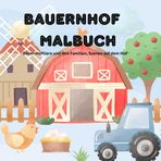 colles Bauernhof Ausmalbuch: Das perfekte Geschenk für Mädchen und Jungen im 4 Jahren. DIe lustigsen und kingerechten Ausmalbilden von ... sind perfekt um die Kreativität zu fördern.