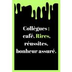 Collègues : café, Rires, réussites, bonheur assuré.: Un carnet de notes drôle pour les travailleurs et collègues au travail | Un Carnet de Notes Rigolo et Humoristique