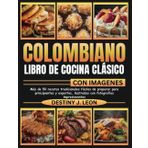 COLOMBIANO LIBRO DE COCINA CLÁSICO CON IMAGENES: Más de 50 recetas tradicionales fáciles de preparar para principiantes y expertos, ilustradas con ... BOSS SMOKER COOKBOOK FOR BEGINNERS, Band 8)